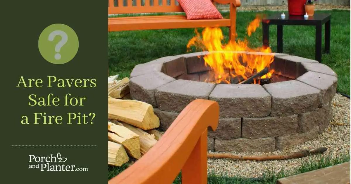 Are Pavers Safe For A Fire Pit, Can You Put Pavers Under Fire Pit