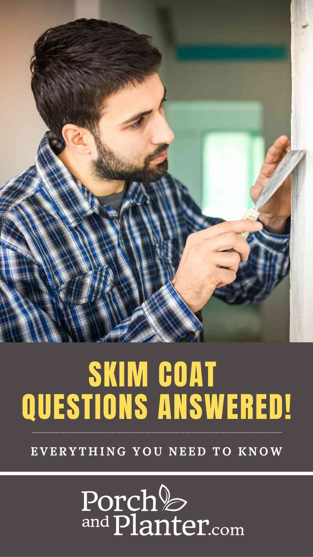 Skim Coat Questions Answered! Everything You Need to Know  Porch and