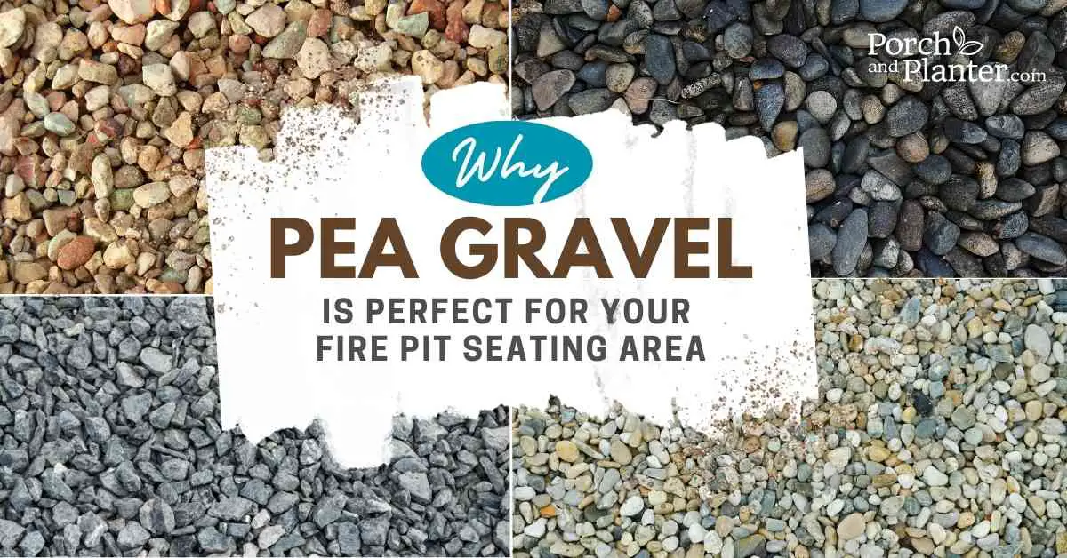 A photo of 4 types of pea gravel with the words "Why Pea Gravel is Perfect for Your Fire Pit Seating Area"