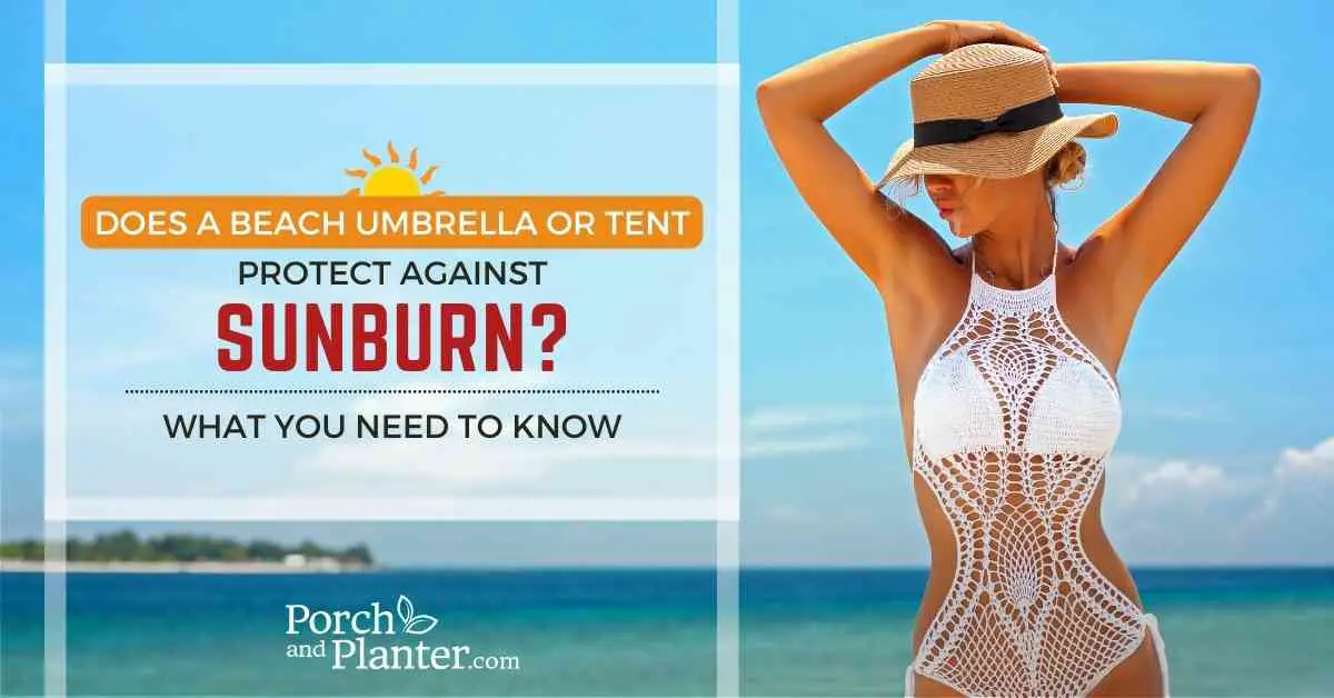 A photo of a woman at the beach with the text "Can a Beach Umbrella or Tent Protect Against Sunburn?"