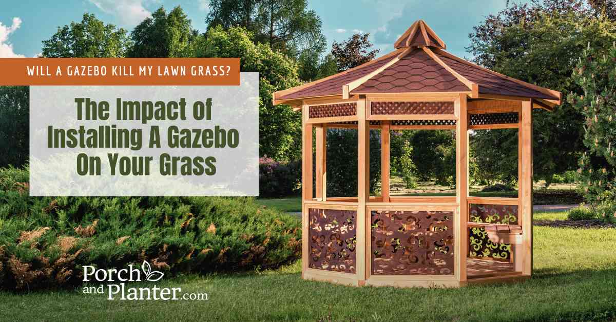 A photo of a wooden gazebo on a lawn with the text "Will a Gazebo Kill My Lawn Grass?"